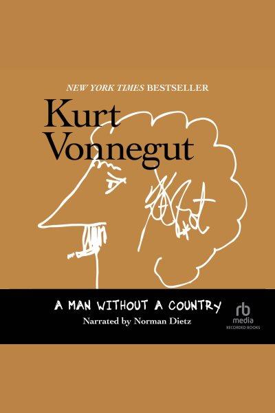 Man without a country [electronic resource]. Kurt Vonnegut.