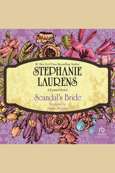 Scandal's bride [electronic resource] : Cynster family series, book 3. Stephanie Laurens.