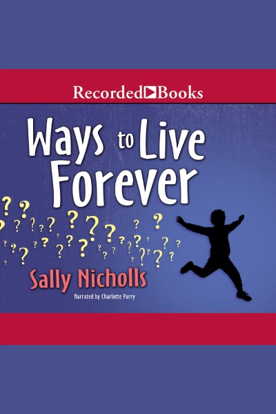 Ways to live forever [electronic resource]. Nicholls Sally.