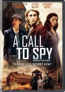 A call to spy [videorecording] / IFC Films presents ; an SMT Pictures, LLC production ; produced by Sarah Megan Thomas ; written by Sarah Megan Thomas ; directed by Lydia Dean Pilcher.