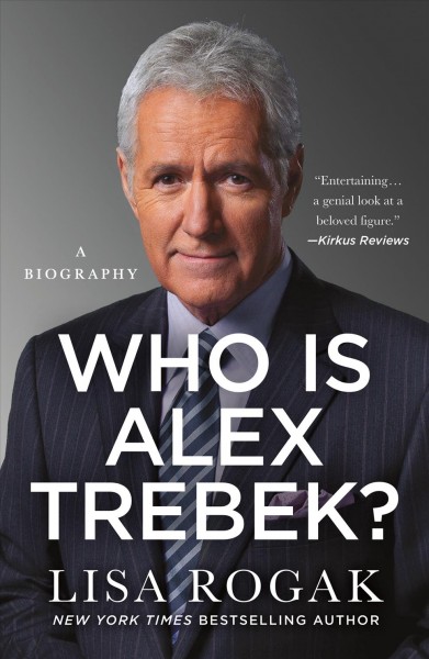 Who is Alex Trebek? : beloved TV host : a biography / Lisa Rogak.