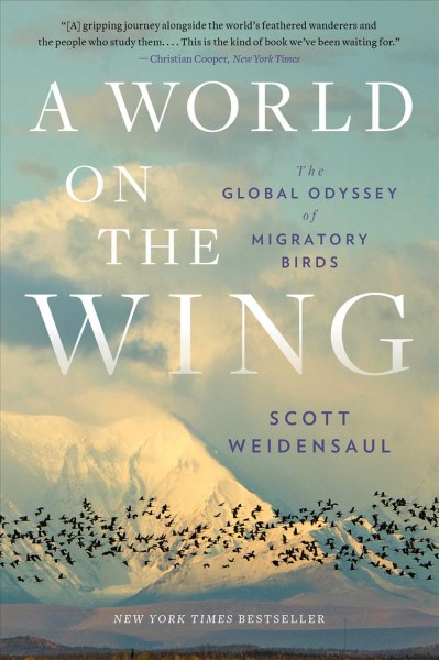 A world on the wing : the global odyssey of migratory birds / Scott Weidensaul.
