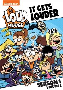 The Loud house. It gets louder. Season 1. Volume 2 [DVD video] / Viacom International Inc.