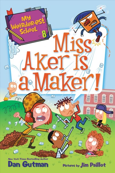 Miss Aker is a maker! / Dan Gutman ; pictures by Jim Paillot.