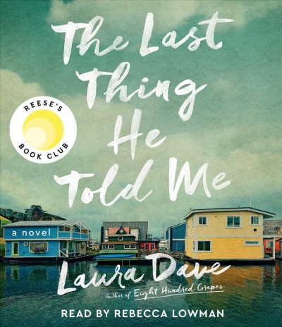 The last thing he told me [sound recording] : a novel / Laura Dave.