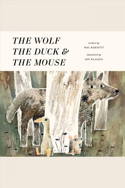The wolf, the duck & the mouse / written by Mac Barnett.