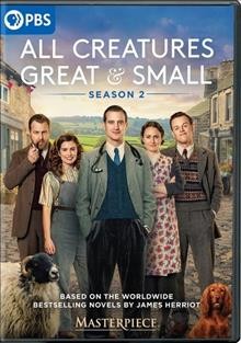 All creatures great & small. Season 2 / written by Ben Vanstone, Chloe Mi Lin Ewart, Debbie O'Malley ; directed by Brian Percival, Sasha Ransome, Andy Hay ; produced by James Dean ; a Playground production for Channel 5 and Masterpiece in association with All3Media International and Screen Yorkshire.