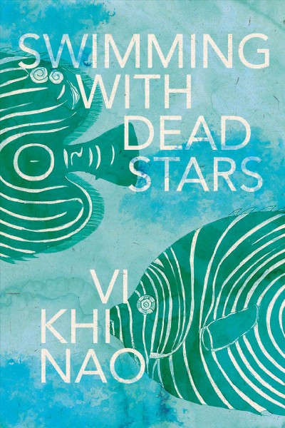 Swimming with dead stars : a novel / Vi Khi Nao.