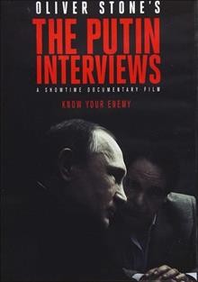 Oliver Stone's the Putin interviews [videorecording] / directed by Oliver Stone.