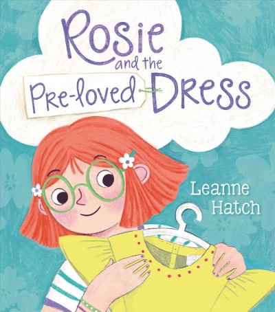 Rosie and the pre-loved dress / Leanne Hatch.
