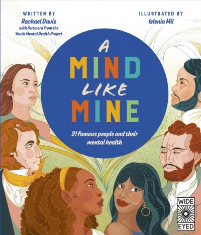 A mind like mine : 21 famous people and their mental health / written by Rachael Davis ; illustrated by Islenia Mil.