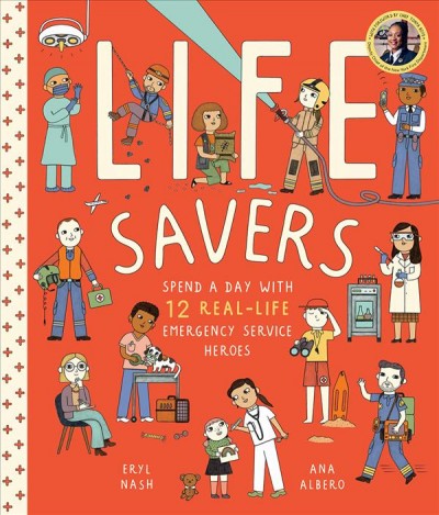Life savers : spend a day with real-life emergency service heroes / Eryl Nash ; Ana Albero.