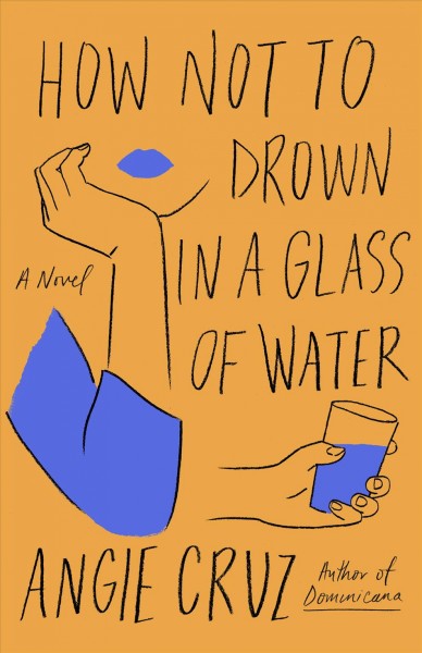 How not to drown in a glass of water / Angie Cruz.