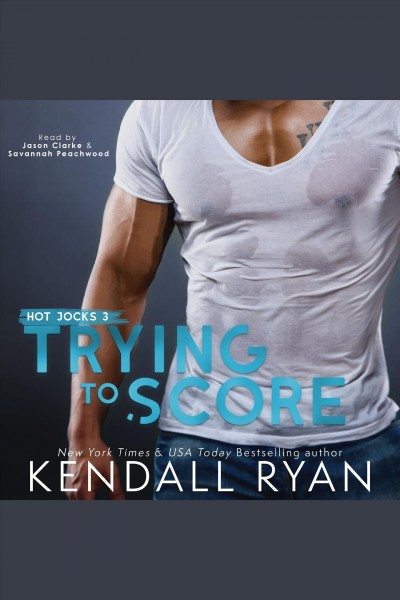 Trying to score [electronic resource] / Kendall Ryan.