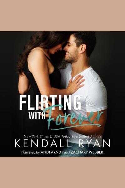 Flirting with forever [electronic resource] / Kendall Ryan.