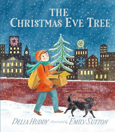 The Christmas Eve tree / Delia Huddy ; illustrated by Emily Sutton.