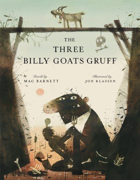 Three billy goats gruff / retold by Mac Barnett ; illustrated by Jon Klassen.