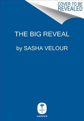 The big reveal : an illustrated manifesto of drag / Sasha Velour.