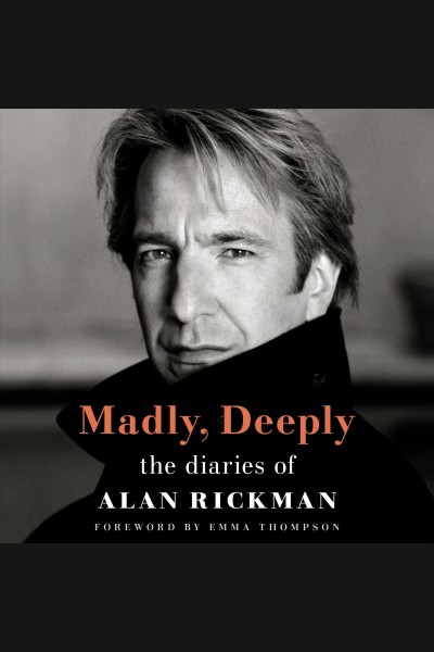 Madly, Deeply [electronic resource] / Alan Rickman.