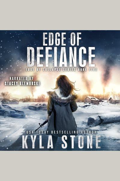 Edge of defiance [electronic resource] / Kyla Stone.