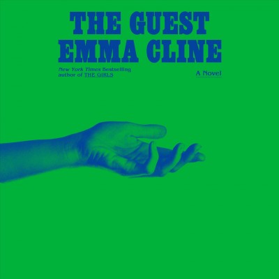 The guest : a novel / Emma Cline, New York times bestselling author of The girls.