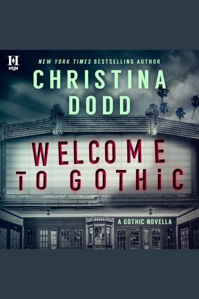 Welcome to Gothic [electronic resource] / Christina Dodd.