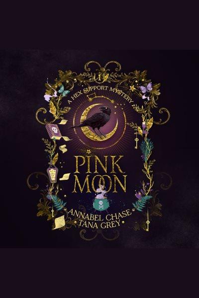 Pink moon [electronic resource] / Annabel Chase, Tana Grey.