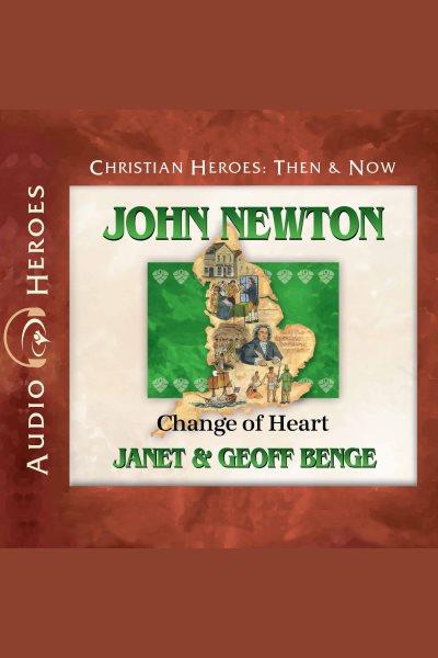 John Newton : change of heart [electronic resource] / Janet and Geoff Benge.