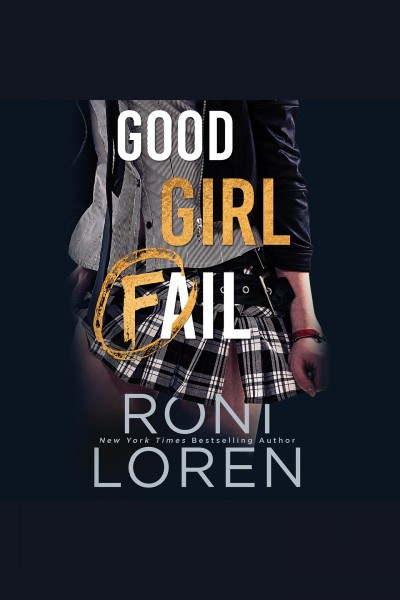 Good girl fail [electronic resource] / Roni Loren.