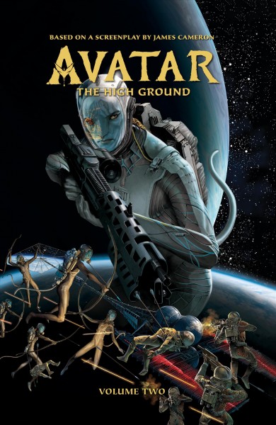 Avatar. Volume 2, The high ground : based on a screenplay by James Cameron [electronic resource].