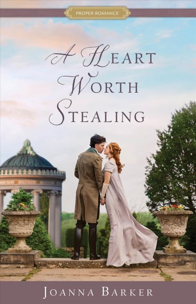 A Heart Worth Stealing : Proper Romance Regency [electronic resource] / Joanna Barker.