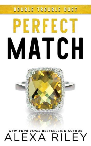 Perfect Match [electronic resource] / Alexa Riley.