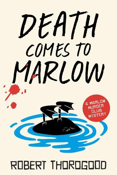Death Comes to Marlow : A Novel [electronic resource] / Robert Thorogood.