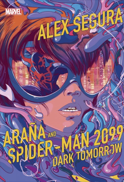 Araña and Spider-Man 2099: Dark Tomorrow : Dark Tomorrow [electronic resource] / Alex Segura.