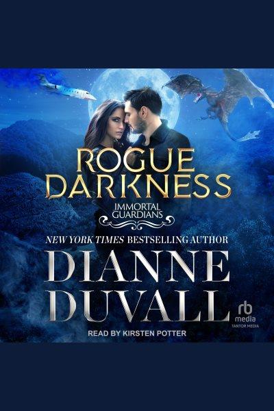 Rogue Darkness : Immortal Guardians [electronic resource] / Dianne Duvall.