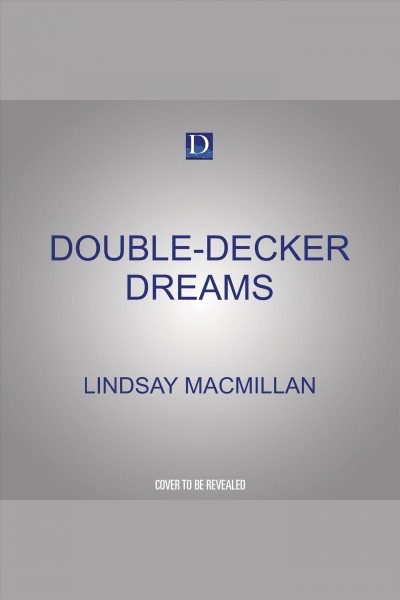 Double-Decker Dreams : Decker Dreams [electronic resource] / Lindsay MacMillan.