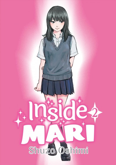 Inside Mari,. Volume 2 [electronic resource] / Shuzo Oshimi.