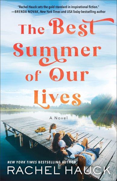 The Best Summer of Our Lives [electronic resource] / Rachel Hauck.