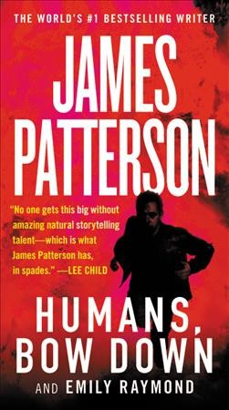 Humans, Bow Down [electronic resource] / James Patterson and Emily Raymond.