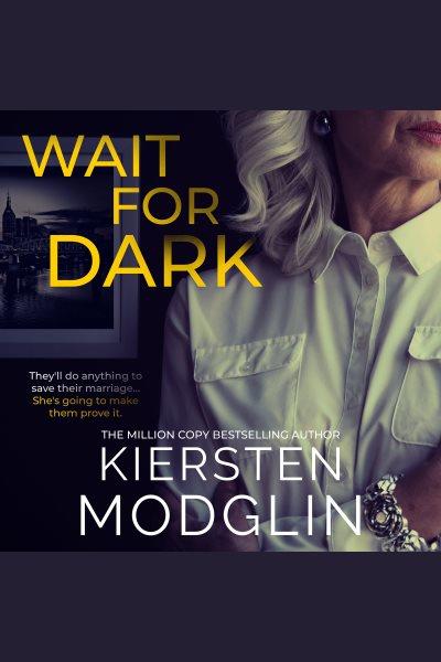 Wait for Dark [electronic resource] / Kiersten Modglin.