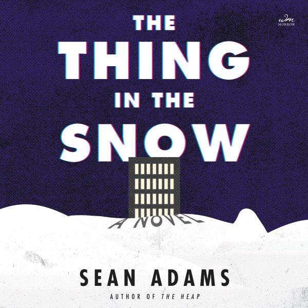 The Thing in the Snow : A Novel [electronic resource] / Sean Adams.