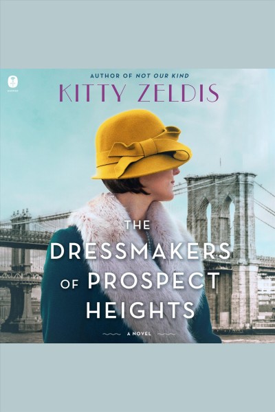 The Dressmakers of Prospect Heights : A Novel [electronic resource] / Kitty Zeldis.