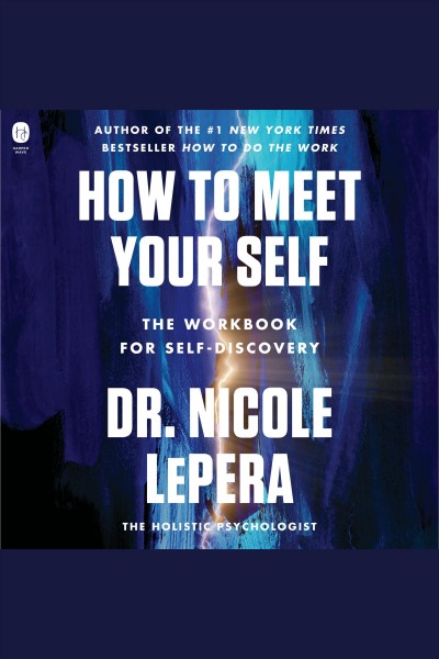 How to Meet Your Self [electronic resource] / Dr. Nicole Lepera.