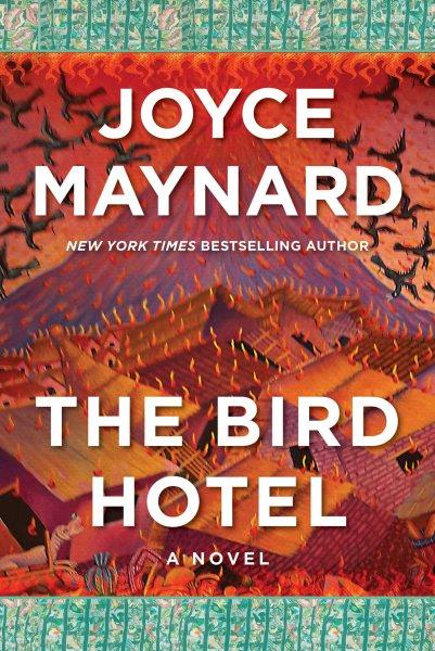 The Bird Hotel [electronic resource] / Joyce Maynard.