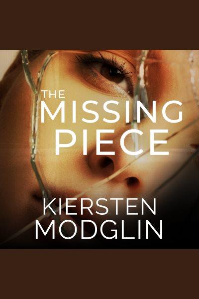 The Missing Piece [electronic resource] / Kiersten Modglin.