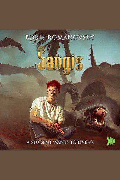 Sangis : Student Wants to Live [electronic resource] / Boris Romanovsky.