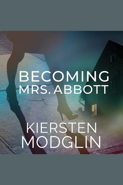 Becoming Mrs. Abbott [electronic resource] / Kiersten Modglin.