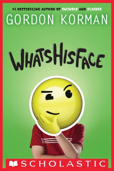 Whatshisface [electronic resource] / Gordon Korman.