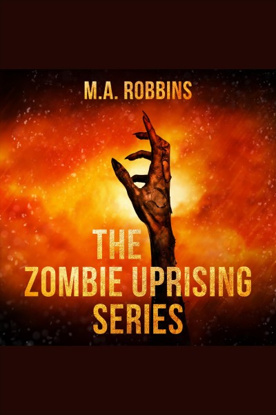 The Zombie Uprising Series : Books #1-5 [electronic resource] / M. A. Robbins.