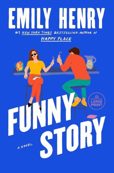 Funny story [large print] / Emily Henry.